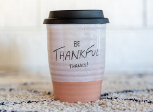 Be THANKFUL Thanks - Coffee Cup