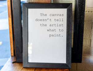 The canvas doesn't tell the artist what to paint.